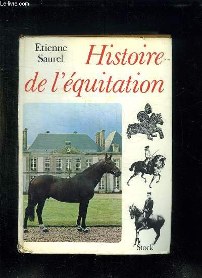 HISTOIRE DE L EQUITATION. DES ORIGINES A NOS JOURS.