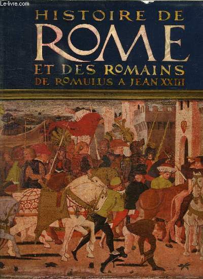 2 TOMES. HISTOIRE DE PARIS ET DES PARISIENS. HISTOIRE DE ROME ET DES ROMAINS DE ROMULUS A JEAN XXIII.