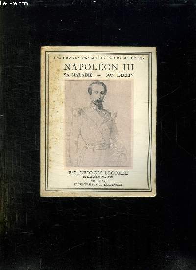 NAPOLEON III SA MALADIE SON DECLIN.