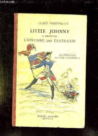 LITTLE JOHNNY. A TRAVERS L HISTOIRE DES ETATS UNIS. GRAND FILM HISTORIQUE.