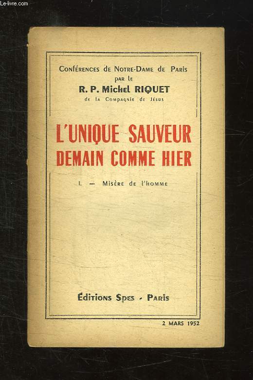 L UNIQUE SAUVEUR DEMAIN COMME IER I: MISERE DE L HOMME. 2 MARS 1952.