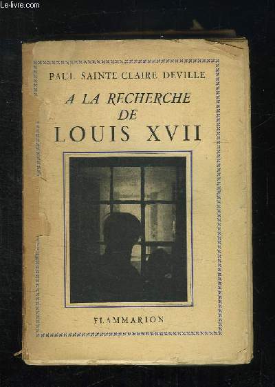 A LA RECHERCHE DE LOUIS XVII.