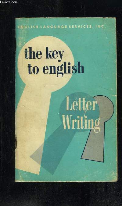 THE KEY TO ENGLISH . LETTER WRITING.