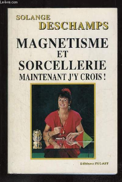 MAGNETISME ET SORCELLERIE MAINTENANT J Y CROIS.