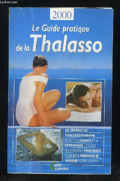 LE GUIDE PRATIQUE DE LA THALASSO 2000.