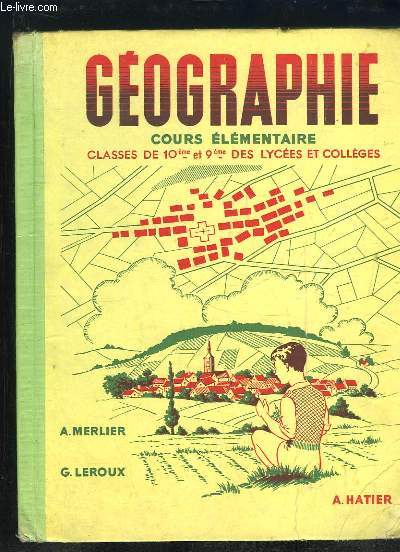 GEOGRAPHIE COURS ELEMENTAIRE CLASSES DE 10e ET 9e DES LYCEES ET COLLEGES. 4em EDITION.