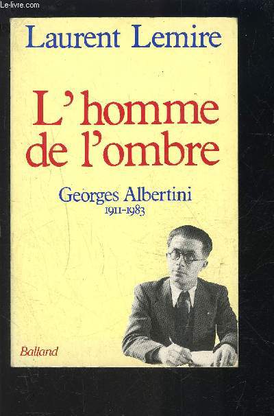L HOMME DE L OMBRE- GEORGES ALBERTINI 1911-1983