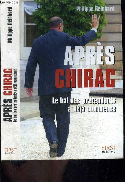 APRES CHIRAC- LE BAL DES PRETENDANTS A DEJA COMMENCE