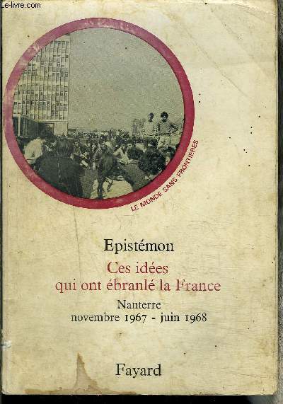 CES IDEES QUI ONT EBRANLE LA FRANCE - NANTERRE - NOVEMBRE 1967- JUIN 1968