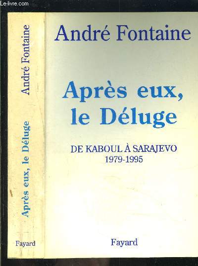 APRES EUX, LE DELUGE- DE KABOUL A SARAJEVO 1979-1995