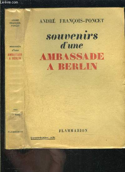 SOUVENIRS D UNE AMBASSADE A BERLIN- SEPTEMBRE 1931- OCTOBRE 1938
