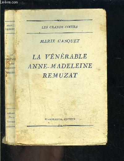 LA VENERABLE ANNE MADELEINE REMUZAT/ COLLECTION LES GRANDS COEURS