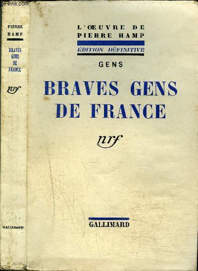 BRAVE GENS DE FRANCE - L'OEUVRE DE PIERRE HAMP- EDITION DEFINITIVE