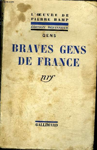 BRAVE GENS DE FRANCE - L'OEUVRE DE PIERRE HAMP - EDITION DEFINITIVE