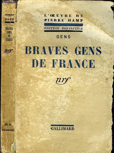 BRAVES GENS DE FRANCE - L'OEUVRE DE PIERRE HAMP -EDITION DEFINITIVE