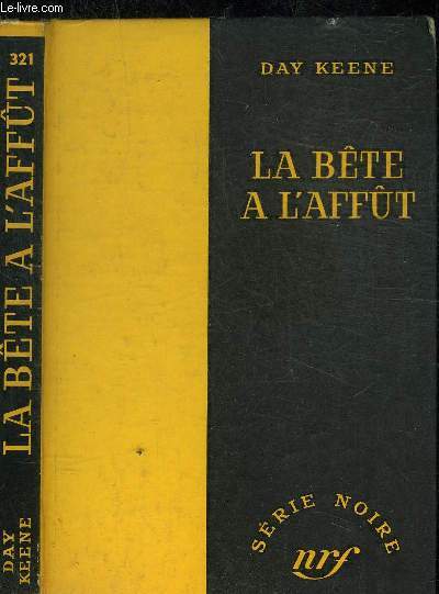 LA BETE A L AFFUT - COLLECTION SERIE NOIRE 321