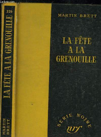 LA FETE A LA GRENOUILLE- COLLECTION SERIE NOIRE 326