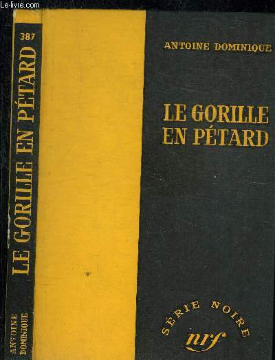 LE GORILLE EN PETARD 27 - COLLECTION SERIE NOIRE 387