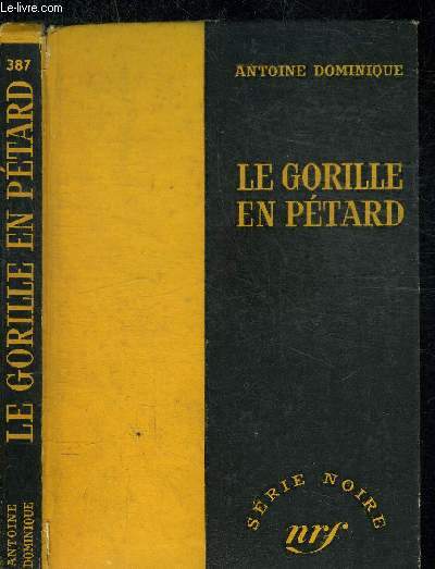 LE GORILLE EN PETARD 27 - COLLECTION SERIE NOIRE 387