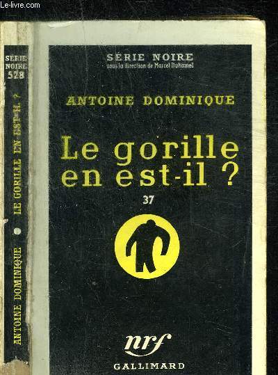 LE GORILLE EN EST-IL? 37- COLLECTION SERIE NOIRE 528