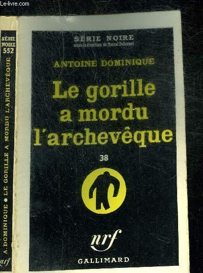 LE GORILLE A MORDU L ARCHEVEQUE 38- COLLECTION SERIE NOIRE 552