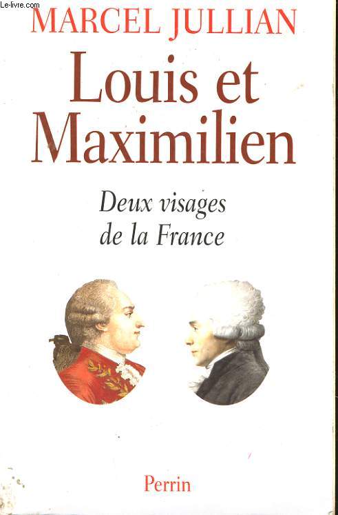 LOUIS ET MAXIMILIEN, DEUX VISAGES DE LA FRANCE