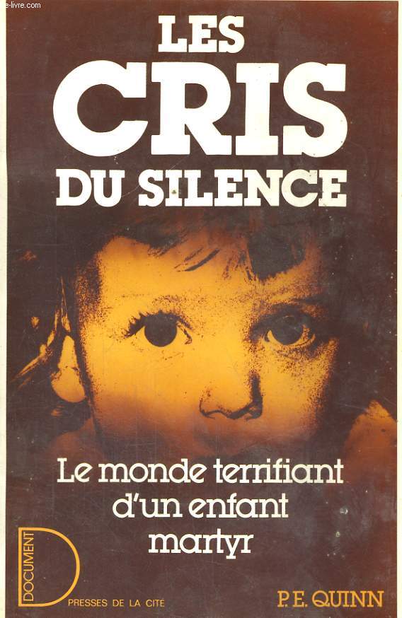 LES CRIS DU SILENCE - LE MONDE TERRIFIANT D'UN ENFANT MARTYR
