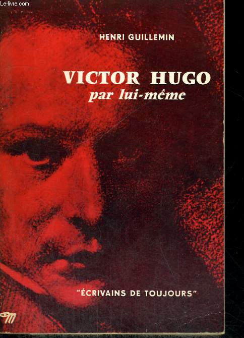 Victor Hugo par lui-mme - Collection Ecrivains de toujours n1