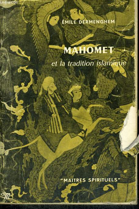 MAHOMET ET LA TRADITION ISLAMIQUE - Collection Matres spirituels n1