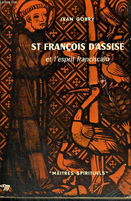 ST FRANCOIS D'ASSISE ET L'ESPRIT FRANCISCAIN - Collection Matres spirituels n10