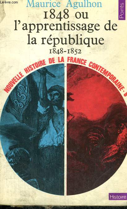 1848 OU L'APPRENTISSAGE DE LA REPUBLIQUE 1848-1852 - Collection Points Histoire H108