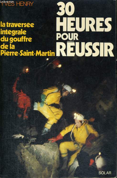 30 HEURES POUR REUSSIR - La traverse intgrale du gouffre de la Pierre-Saint-Martin