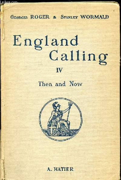 ENGLAND CALLING IV THEN AND NOW. ENSEIGNEMENT SECONDAIRE. (CLASSES DE TROISIEME ET SECONDE). 9EME EDITION