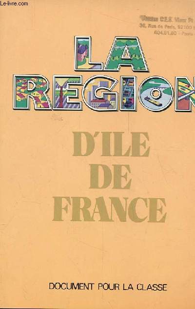 LA REGION D'ILE DE FRANCE. UNE REGION CHARGEE D'HISTOIRE. GEOGRAPHIE. NOTRE REGION AUJOURD'HUI. DIVERSITE SOLIDARITE. VIVRE EN REGION D'ILE DE FRANCE