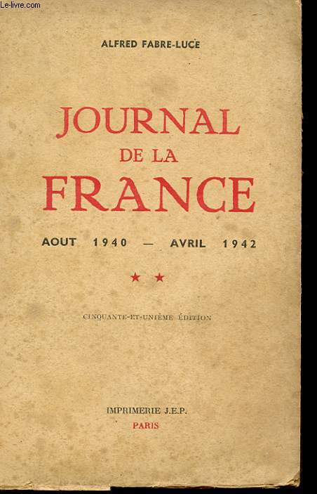 JOURNAL DE LA FRANCE. AVRIL 1940 - AVRIL 1942