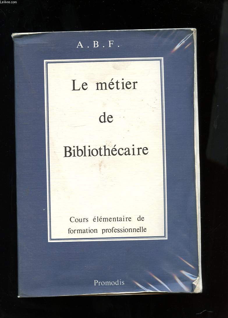 LE METIER DE BIBLIOTHECAIRE. COURS ELEMENTAIRE DE FORMATION PROFESSIONNELLE. 7e ET NOUVELLE EDITION REVUE ET COMPLETEE: 1983