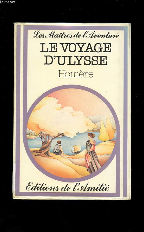 LE VOYAGE D'ULYSSE. EXTRAIT DE L'ODYSSEE. VERSION INTEGRALE DES CHANTS V A XIII, VERS 185.