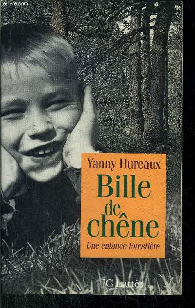 BILLE DE CHENE - UNE ENFANCE FORESTIERE