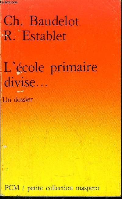 L'ECOLE PRIMAIRE DIVISE... - PETITE COLLECTION MASPERO N229