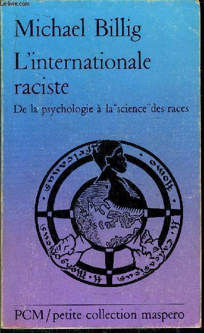 L'INTERNATIONALE RACISTE - DE LA PSYCHOLOGIE A LA SCIENCE DES RACES- PETITE COLLECTION MASPERO N254