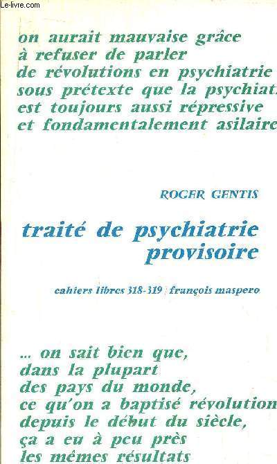 TRAITE DE PSYCHIATRIE PROVISOIRE - CAHIERS LIBRES 318-319