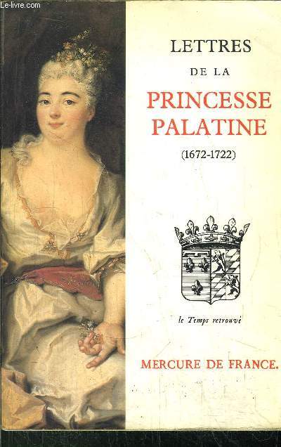 LETTRES DE LA PRINCESSE PALATINE (1672-1722)