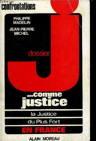 DOSSIER J... COMME JUSTICE - LA JUSTICE - DU PLUS FORT