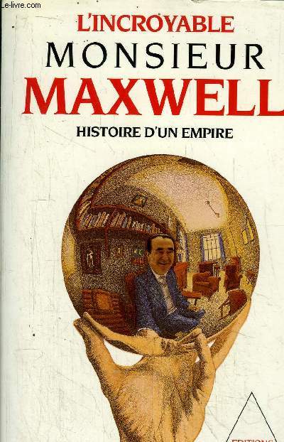 L'INCROYABLE MONSIEUR MAXWELL - HISTOIRE D'UN EMPIRE