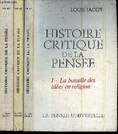 HISTOIRE CRITIQUE DE LA PENSEE - TOME I+II+IV - 3 VOLUMES - LA BATAILLE DES IDEES EN RELIGION - LA BATAILLE DE IDEES EN PHILOSOPHIE - L'APPROCHE DE L'HARMONIE