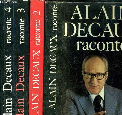 ALAIN DECAUX RACONTE - 4 VOLUMES - TOME 1+2+3+4 -