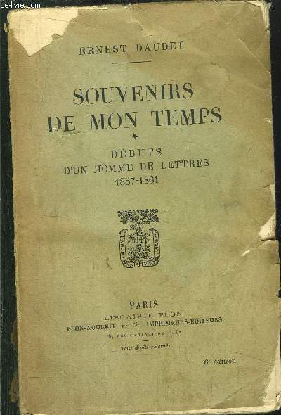 SOUVENIRS DE MON TEMPS - TOME I - DEBUTS D'UN HOMME DE LETTRES 1857-1861