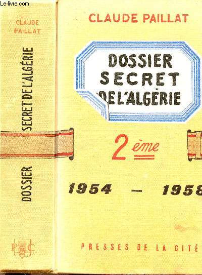 DOSSIER SECRET DE L'ALGERIE - TOME II - 1954-1958