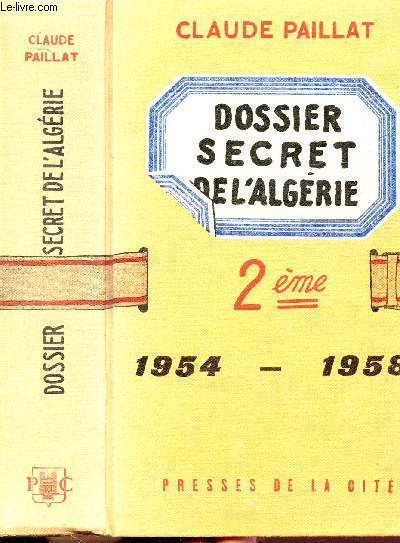 DOSSIER SECRET D'ALGERIE - TOME II - 1954-1958