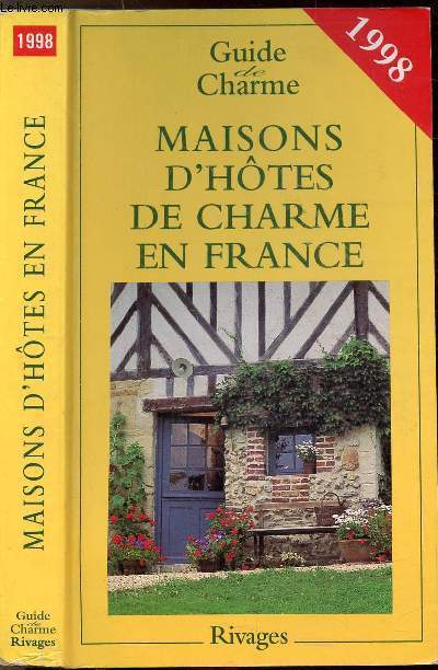 MAISONS D'HOTES DE CHARME EN FRANCE - GUIDE DE CHARME 1998